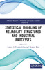 Statistical Modeling of Reliability Structures and Industrial Processes