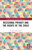 Decisional Privacy and the Rights of the Child