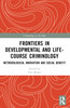 Frontiers in Developmental and Life-Course Criminology
