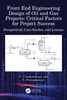 Front End Engineering Design of Oil and Gas Projects: Critical Factors for Project Success