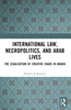 International Law, Necropolitics, and Arab Lives