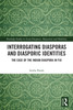 Interrogating Diasporas and Diasporic Identities