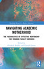 Navigating Academic Motherhood