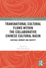 Transnational Cultural Flows within the Collaborative Chinese Cultural Basin