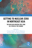 Getting to Nuclear Zero in Northeast Asia