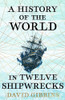 A History of the World in Twelve Shipwrecks
