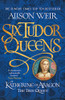 Six Tudor Queens: Katherine of Aragon, The True Queen
