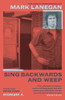Sing Backwards and Weep