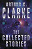 The Collected Stories Of Arthur C. Clarke