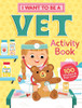 I Want to Be a Vet Activity Book