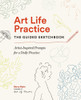 Art Life Practice: The Guided Sketchbook