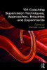 101 Coaching Supervision Techniques, Approaches, Enquiries and Experiments