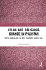 Islam and Religious Change in Pakistan