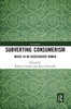 Subverting Consumerism