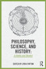 Philosophy, Science, and History