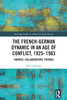 French-German Dynamic in an Age of Conflict, 1925–1963