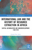 International Law and the History of Resource Extraction in Africa