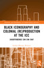 Black Iconography and Colonial (re)production at the ICC