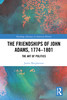 Friendships of John Adams, 1774-1801