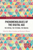 Phenomenologies of the Digital Age