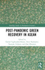 Post-Pandemic Green Recovery in ASEAN