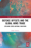 Defence Offsets and the Global Arms Trade