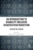 Introduction to Disability Inclusive Disaster Risk Reduction