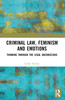 Criminal Law, Feminism and Emotions