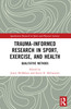 Trauma-Informed Research in Sport, Exercise, and Health