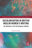 Decolonisation in British Muslim Women’s Writing