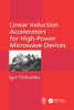 Linear Induction Accelerators for High-Power Microwave Devices