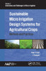 Sustainable Micro Irrigation Design Systems for Agricultural Crops