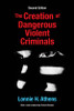 Creation of Dangerous Violent Criminals