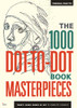 The 1000 Dot-to-Dot Book: Masterpieces