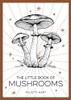 The Little Book of Mushrooms