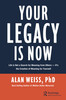 Your Legacy is Now