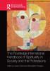 Routledge International Handbook of Spirituality in Society and the Professions