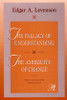 Fallacy of Understanding & The Ambiguity of Change