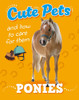 Cute Pets! And How to Care For Them: Ponies