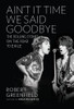 Ain't It Time We Said Goodbye