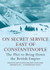 On Secret Service East of Constantinople