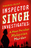 Inspector Singh Investigates: A Most Peculiar Malaysian Murder