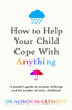How to Help Your Child Cope With Anything