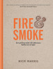 Fire & Smoke: Get Grilling with 120 Delicious Barbecue Recipes