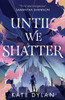 Until We Shatter