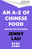 An A-Z of Chinese Food (Recipes Not Included)