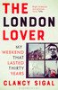 The London Lover: My Weekend that Lasted Thirty Years