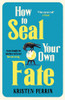 How To Seal Your Own Fate