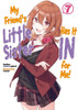 My Friend's Little Sister Has It In For Me! Volume 7 (Light Novel)