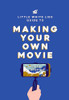 The Little White Lies Guide to Making Your Own Movie